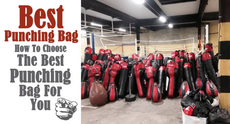 Best Punching Bag – How To Choose The Best Punching Bag For You