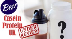 Best Casein Protein UK Review