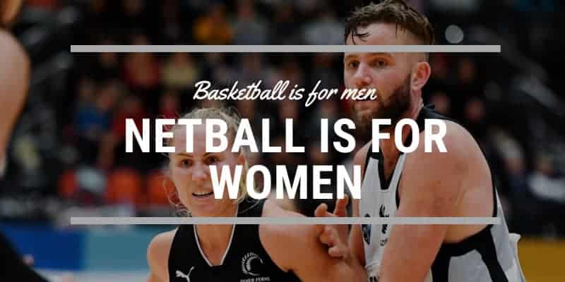 Basketball-is-for-men-and-netball-is-for-women