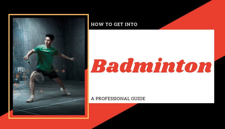 how to get into badminton