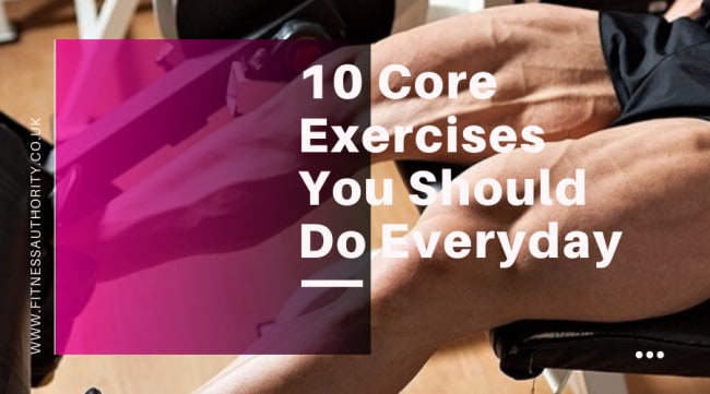 10 Core Exercises You Should Do Everyday