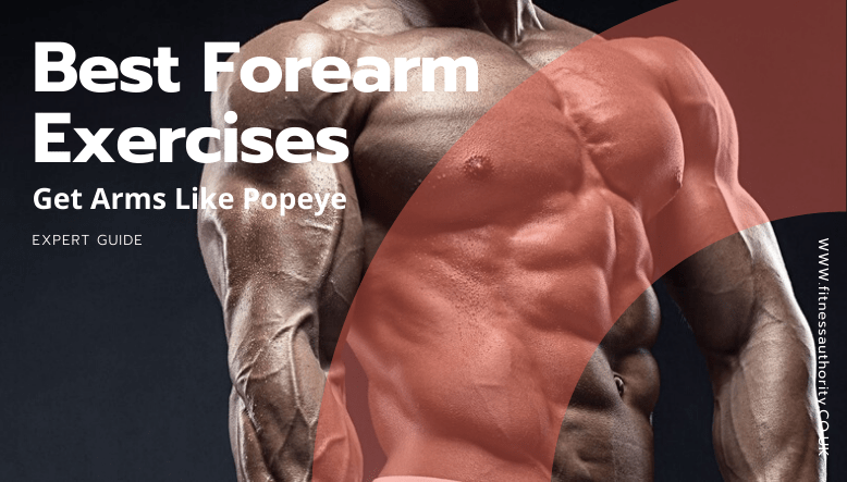 Best Forearm Exercises - Get Arms Like Popeye [Expert Guide]