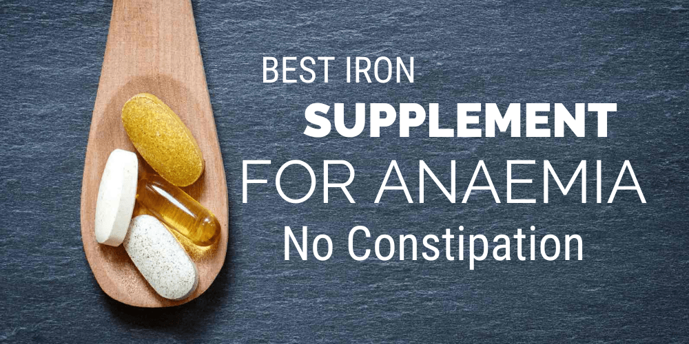 Best Iron Supplement for Anaemia - No Constipation