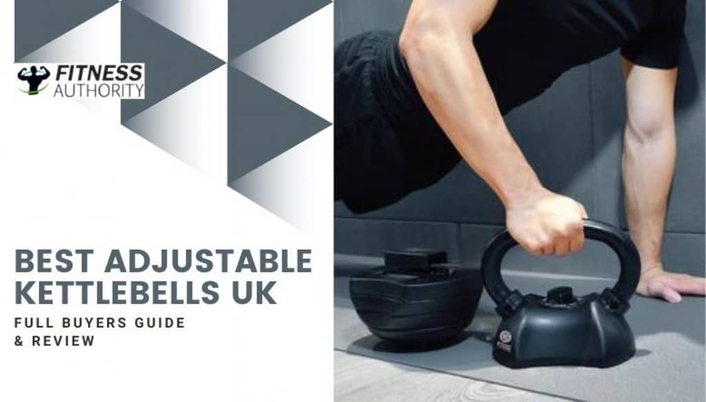 Best Adjustable Kettlebells UK - [Full Buyers Guide & Reviews]