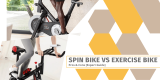Spin Bike vs Exercise Bike – Pros and Cons [Expert Guide]